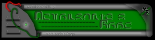 Welcome to Metalsonic's Rage!